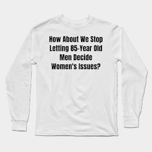 Feminist Gifts Long Sleeve T-Shirt